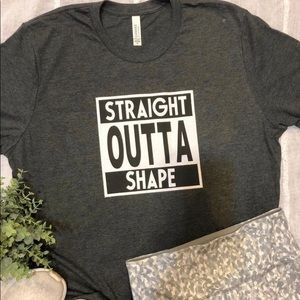 Straight Outta Shape T -Shirt